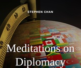 Meditations on Diplomacy: Comparative Cases in Diplomatic Practice and Foreign Policy