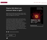 Physics 132: What is an Electron? What is Light?