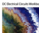 DC Electrical Circuits Workbook DC Electrical Circuits Workbook